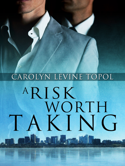 Title details for A Risk Worth Taking by Carolyn LeVine Topol - Available